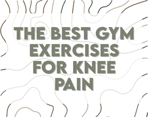 The Best Gym Exercises for Knee Pain