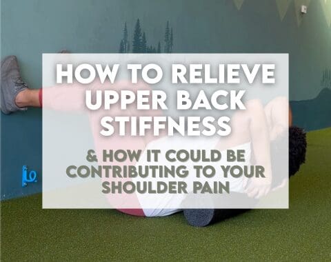 How to Relieve Upper Back Stiffness and How It Could Be Contributing to Your Shoulder Pain